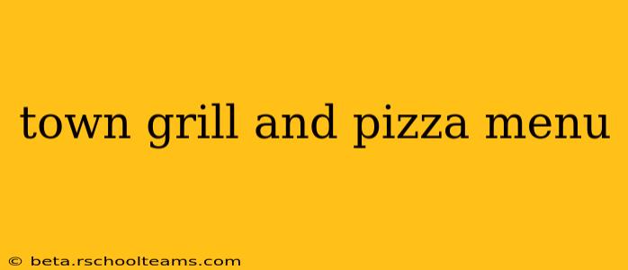 town grill and pizza menu