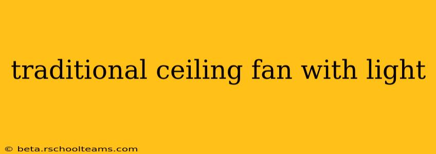 traditional ceiling fan with light
