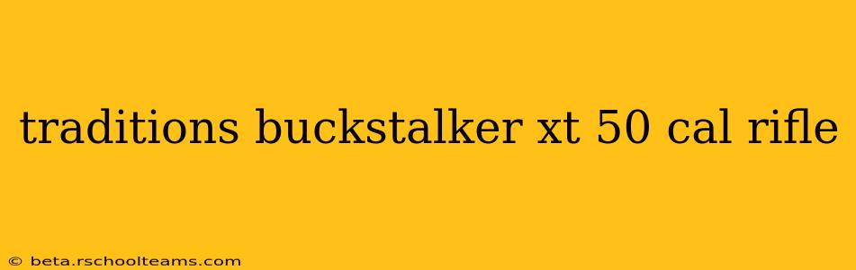 traditions buckstalker xt 50 cal rifle