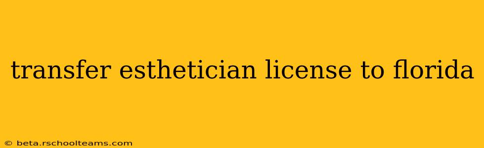 transfer esthetician license to florida