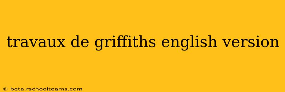 travaux de griffiths english version