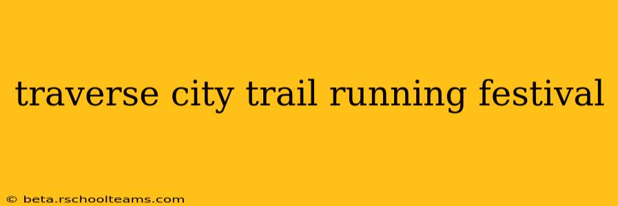 traverse city trail running festival