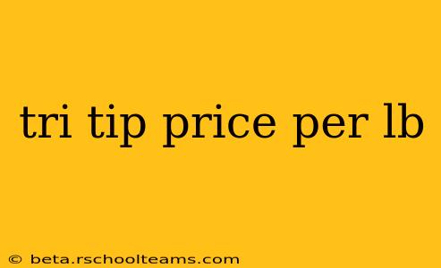tri tip price per lb