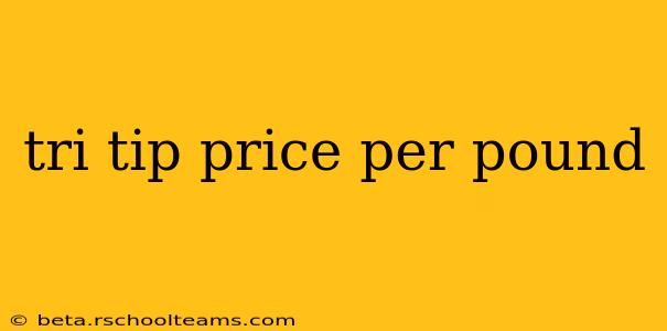 tri tip price per pound