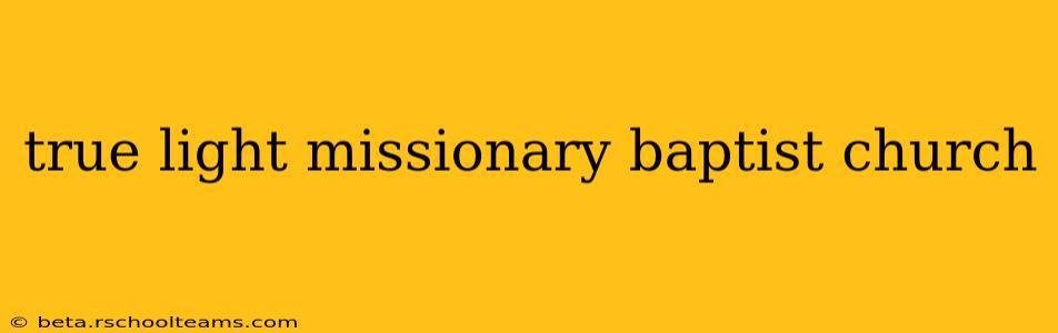 true light missionary baptist church