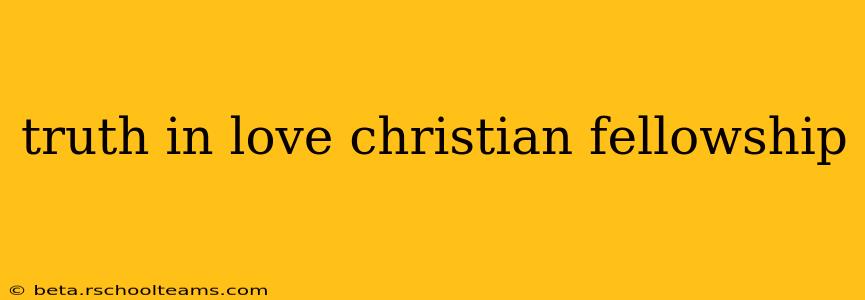 truth in love christian fellowship