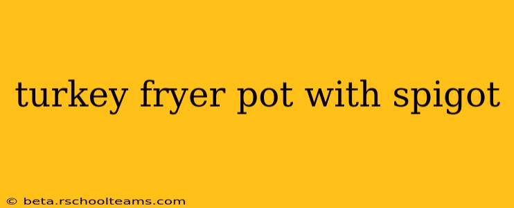 turkey fryer pot with spigot