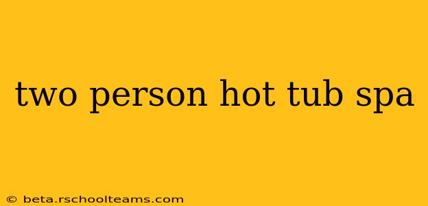 two person hot tub spa