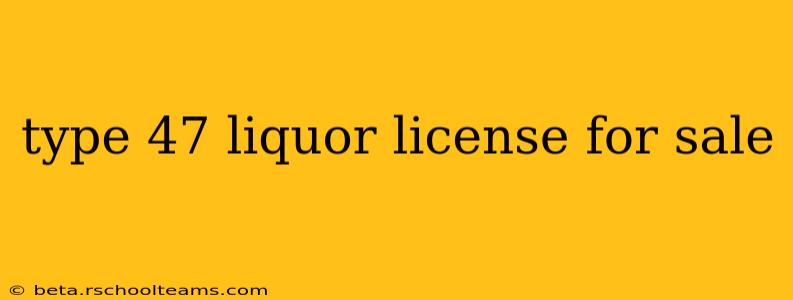 type 47 liquor license for sale