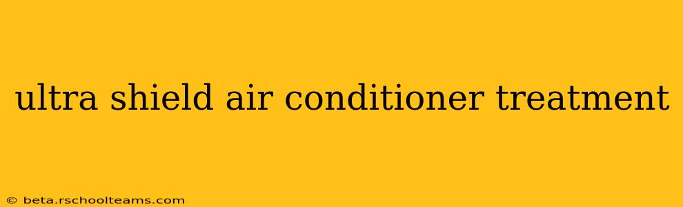 ultra shield air conditioner treatment