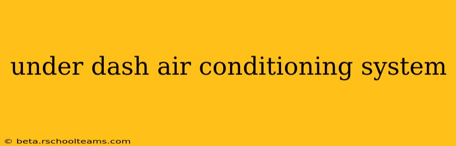 under dash air conditioning system