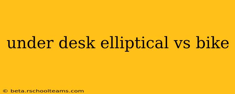 under desk elliptical vs bike