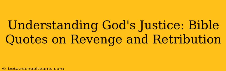 Understanding God's Justice: Bible Quotes on Revenge and Retribution