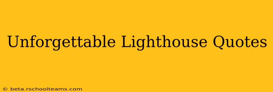 Unforgettable Lighthouse Quotes