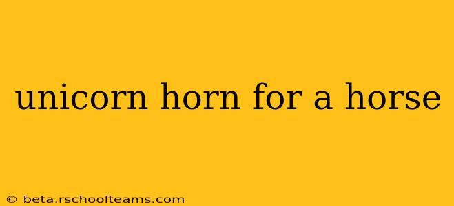 unicorn horn for a horse