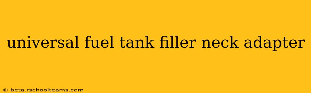 universal fuel tank filler neck adapter