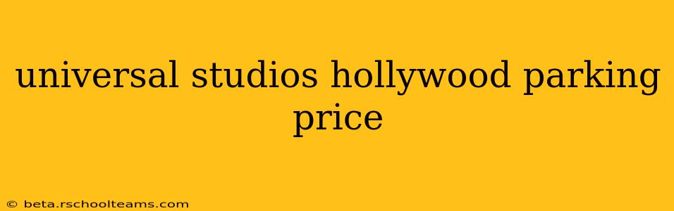 universal studios hollywood parking price