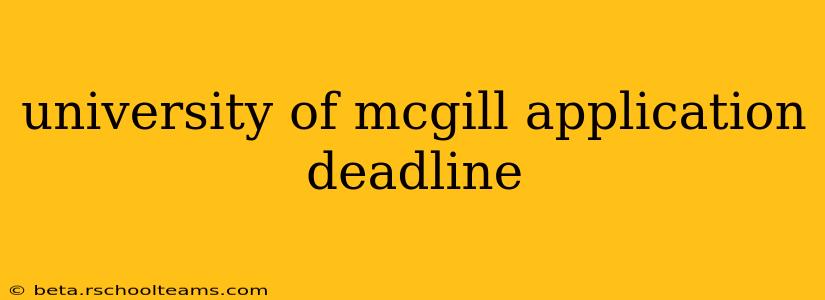 university of mcgill application deadline