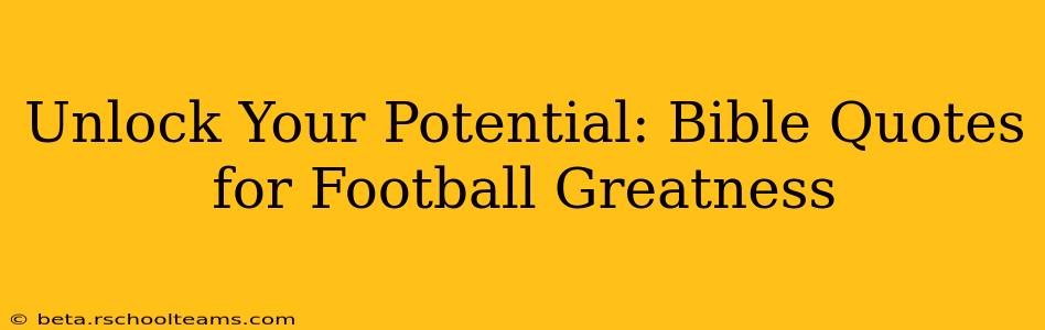 Unlock Your Potential: Bible Quotes for Football Greatness