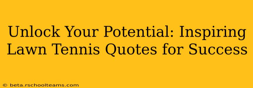 Unlock Your Potential: Inspiring Lawn Tennis Quotes for Success