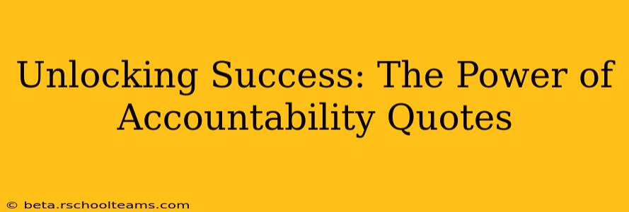 Unlocking Success: The Power of Accountability Quotes