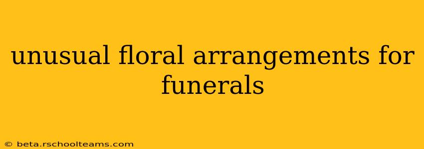 unusual floral arrangements for funerals