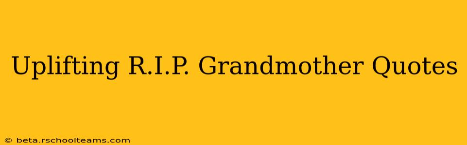 Uplifting R.I.P. Grandmother Quotes