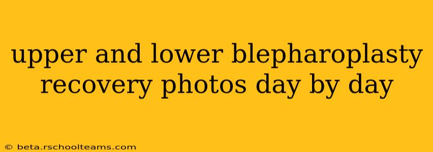 upper and lower blepharoplasty recovery photos day by day