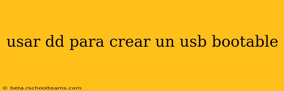 usar dd para crear un usb bootable