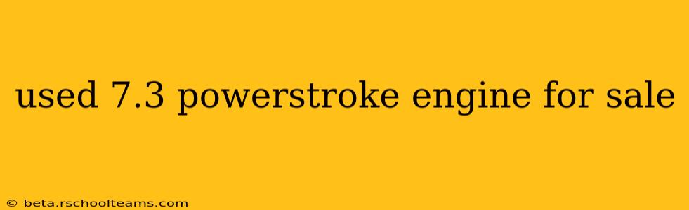 used 7.3 powerstroke engine for sale