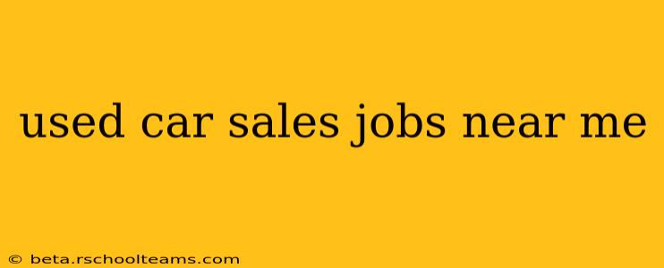used car sales jobs near me