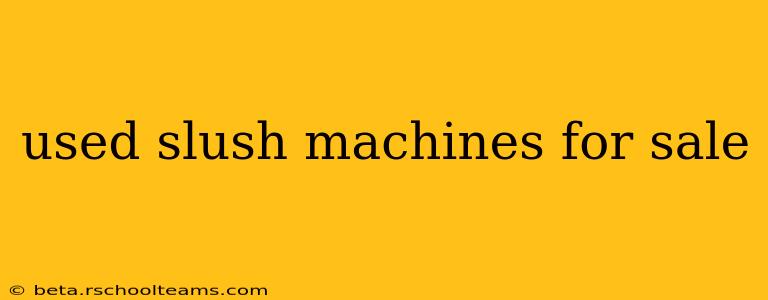 used slush machines for sale