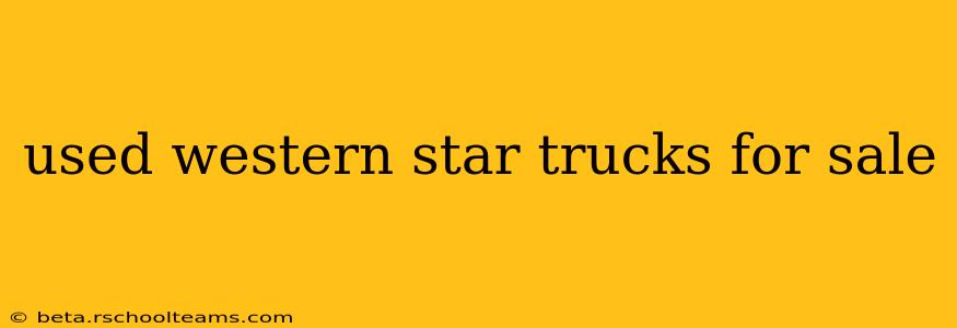 used western star trucks for sale