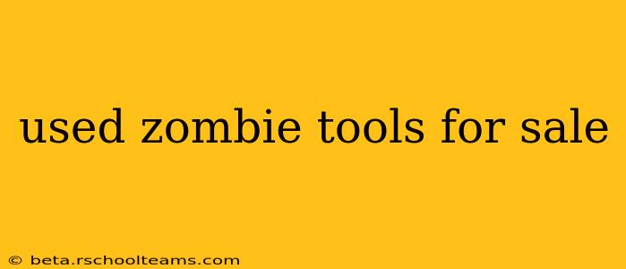 used zombie tools for sale
