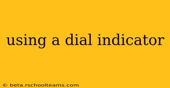 using a dial indicator