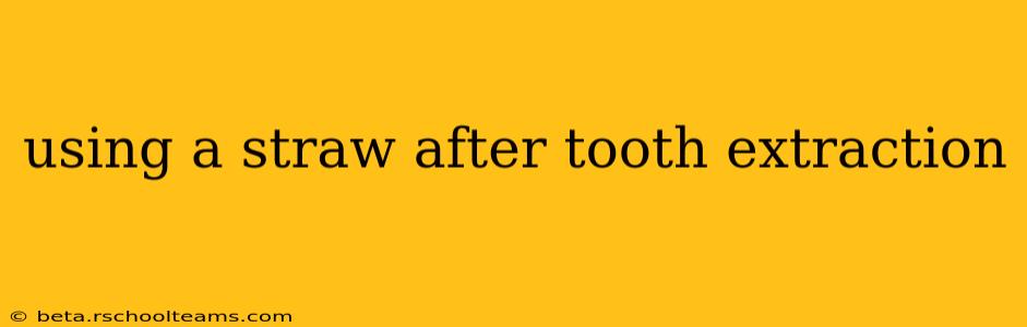 using a straw after tooth extraction