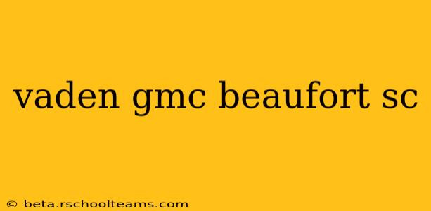 vaden gmc beaufort sc