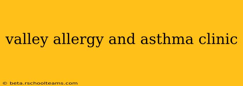 valley allergy and asthma clinic
