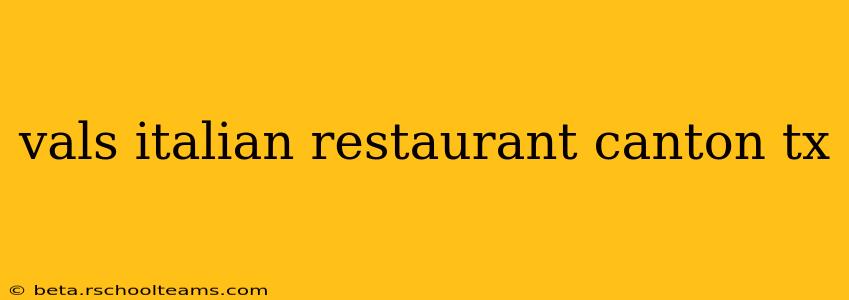 vals italian restaurant canton tx