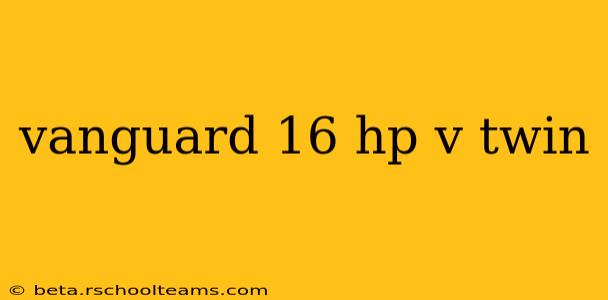 vanguard 16 hp v twin