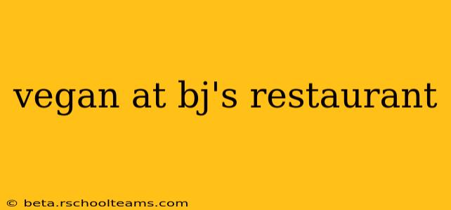 vegan at bj's restaurant