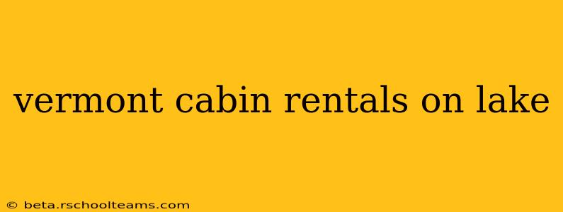 vermont cabin rentals on lake
