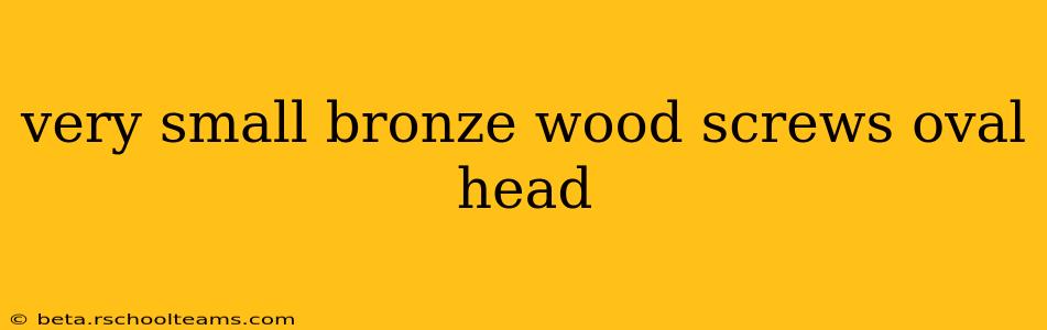 very small bronze wood screws oval head