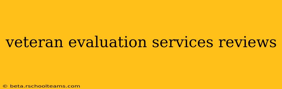 veteran evaluation services reviews