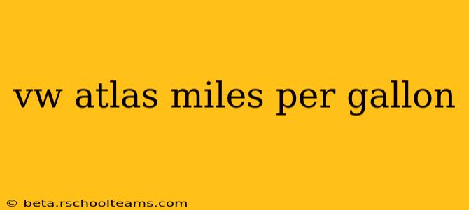 vw atlas miles per gallon