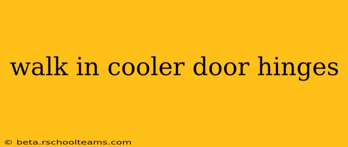 walk in cooler door hinges