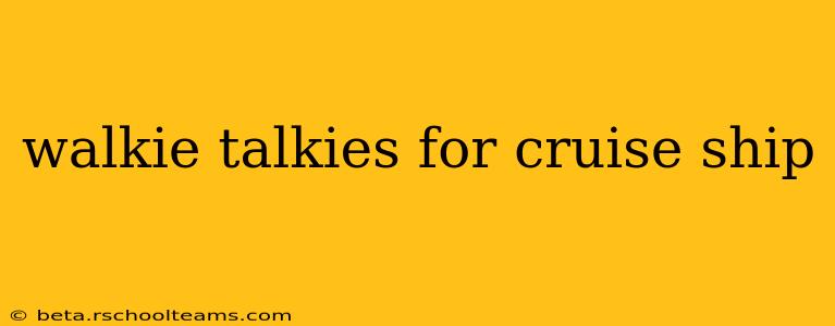 walkie talkies for cruise ship