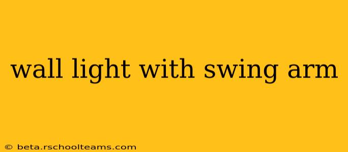 wall light with swing arm