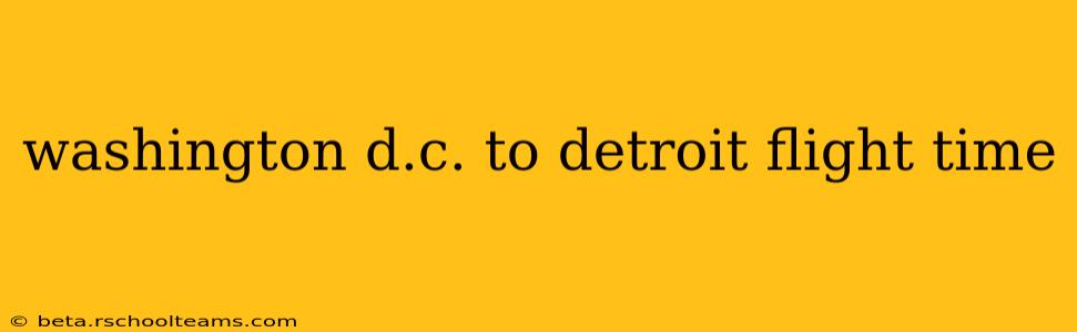 washington d.c. to detroit flight time