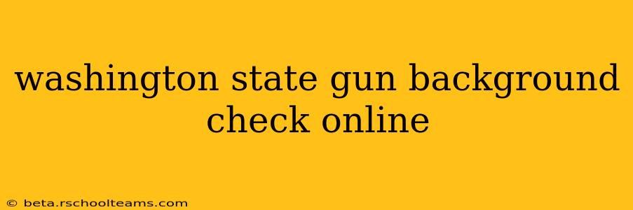 washington state gun background check online